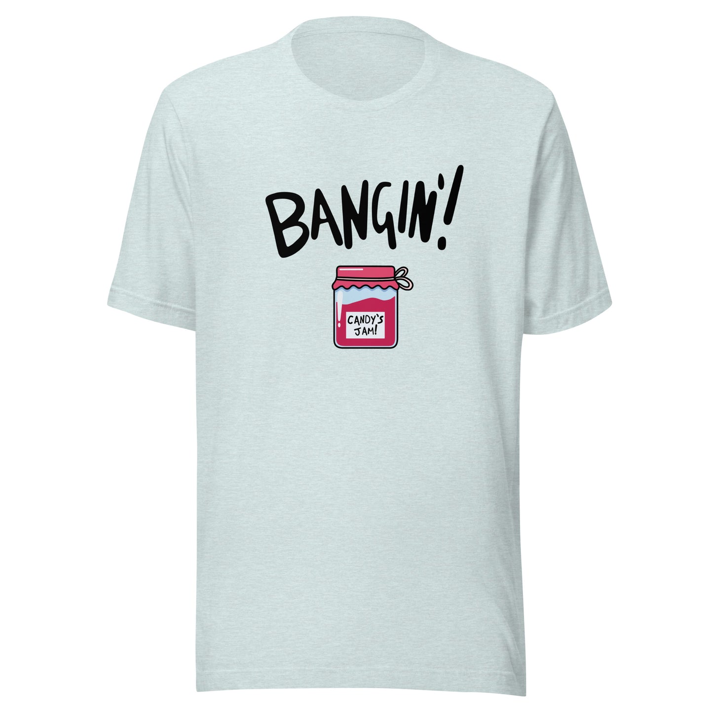 Candy's Jam "Bangin'!" Unisex T-shirt (Designed by Pigeonhat)